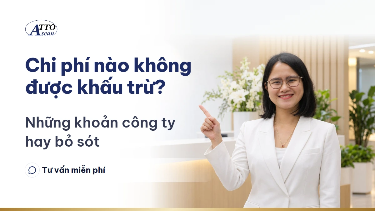 Chi phí nào không được khấu trừ? — những khoản công ty hay bỏ sót