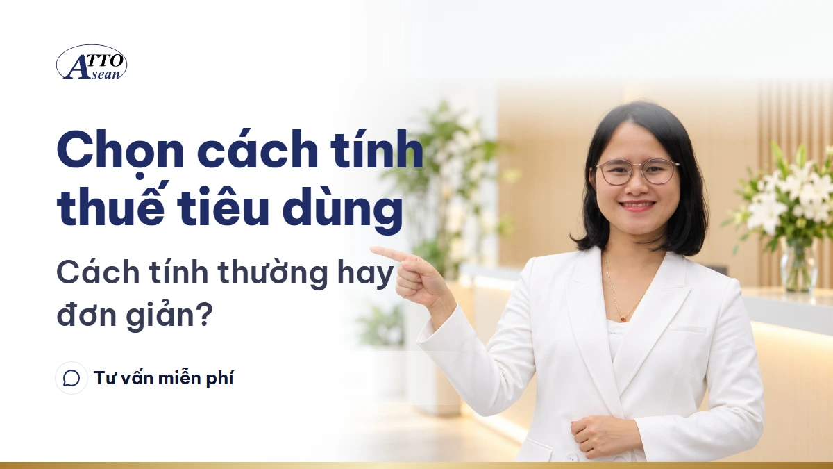 Chọn cách tính thuế tiêu dùng — cách tính thường hay đơn giản?