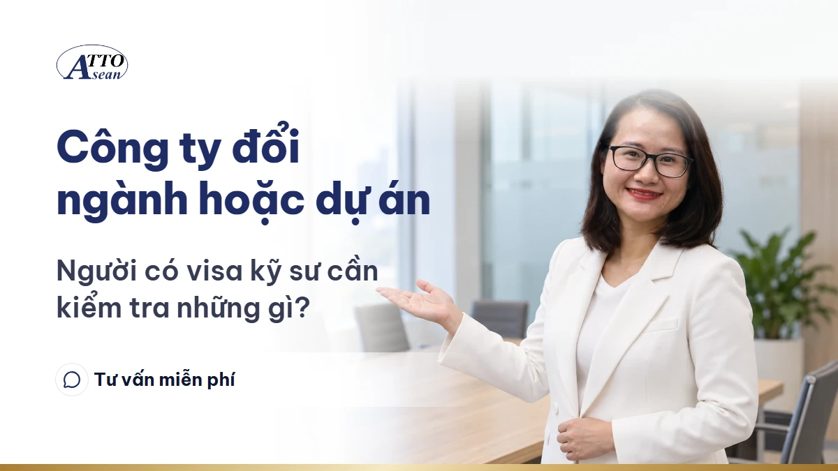 Công ty đổi ngành hoặc dự án — người có visa kỹ sư cần kiểm tra những gì?