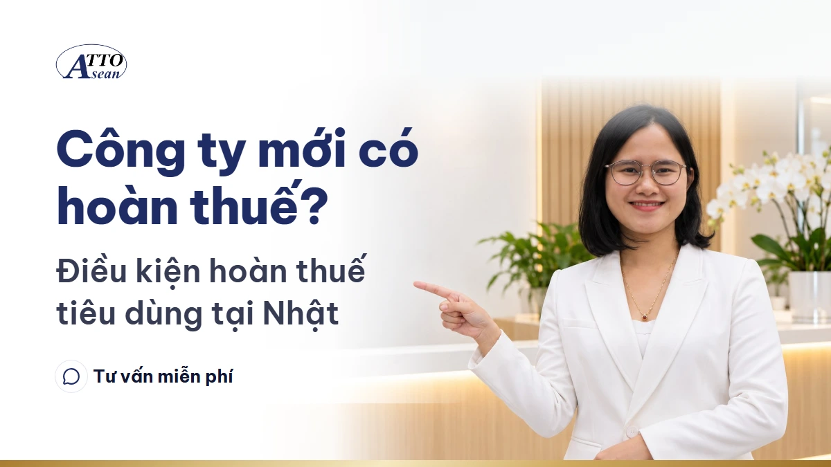 Công ty mới có hoàn thuế? — điều kiện hoàn thuế tiêu dùng tại Nhật