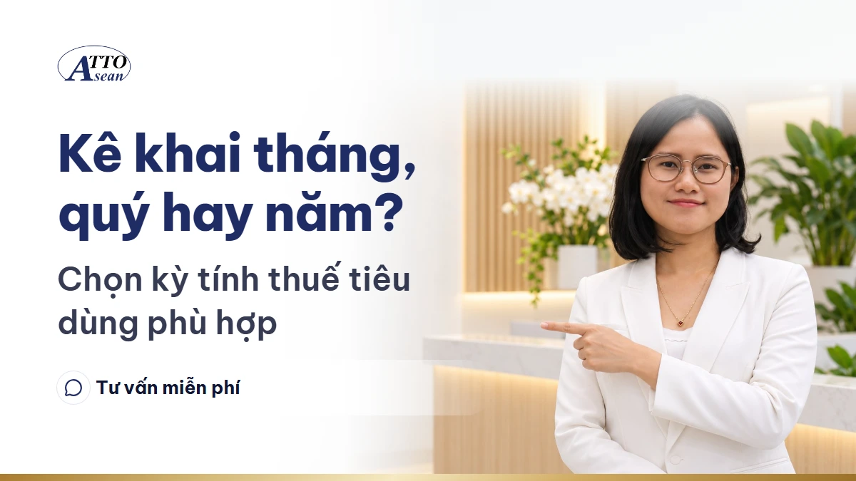 Kê khai tháng, quý hay năm? — chọn kỳ tính thuế tiêu dùng phù hợp
