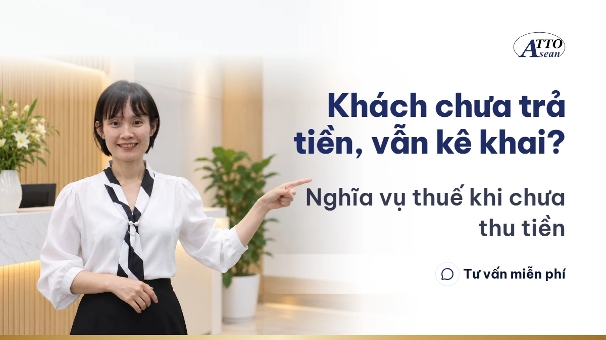 Khách chưa trả tiền, vẫn kê khai? — nghĩa vụ thuế khi chưa thu tiền
