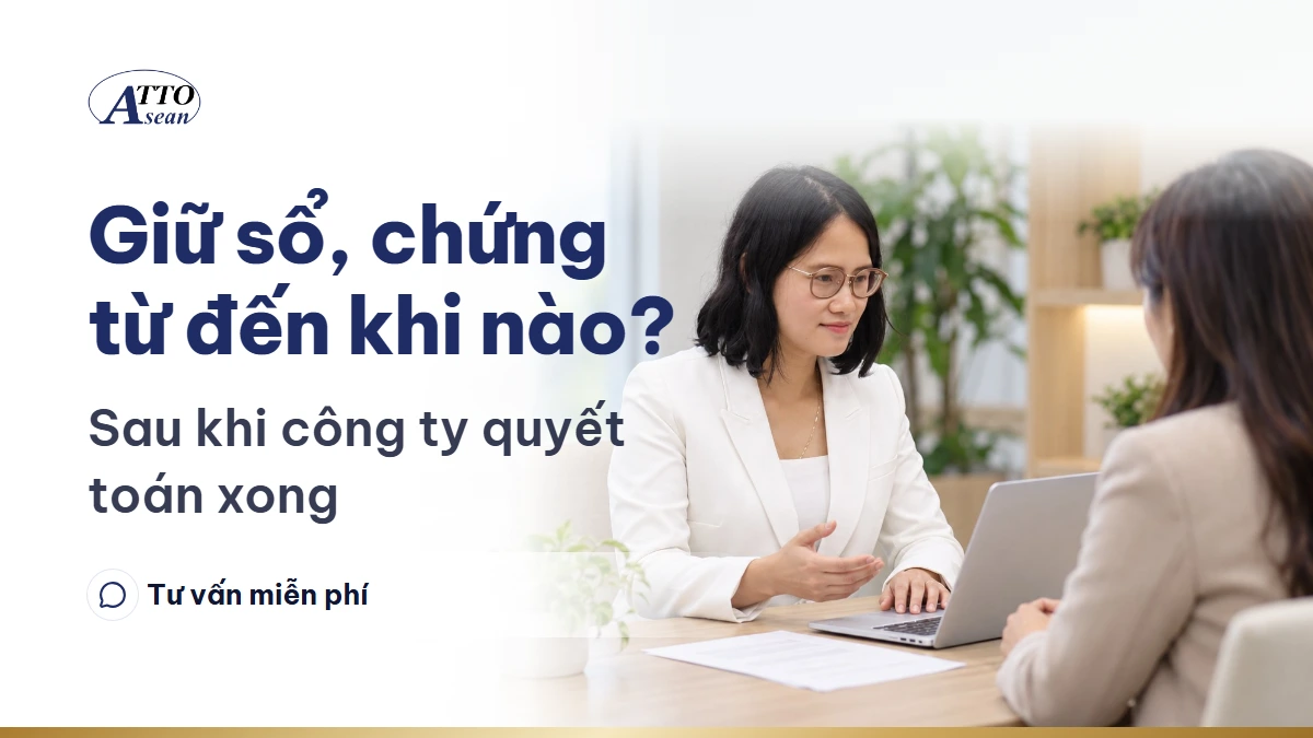 Giữ sổ, chứng từ đến khi nào? — sau khi công ty quyết toán xong