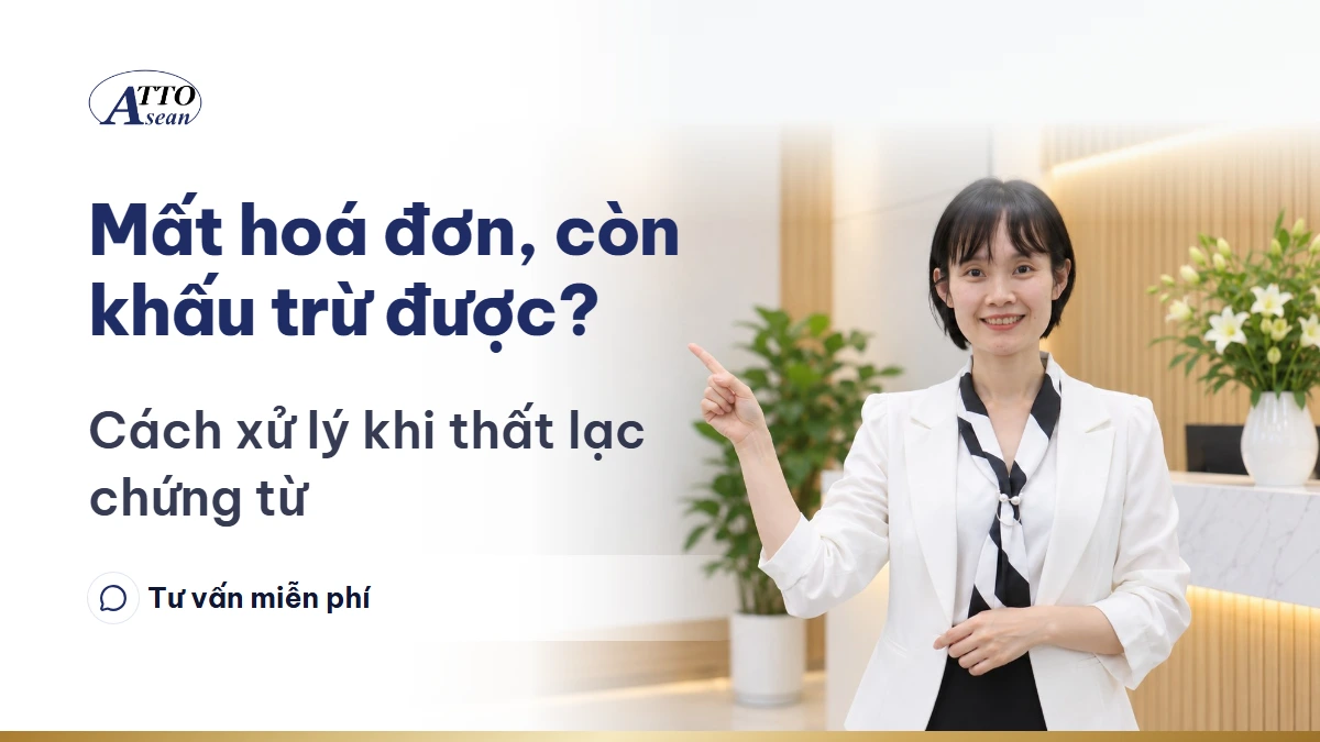 Mất hoá đơn, còn khấu trừ được? — cách xử lý khi thất lạc chứng từ