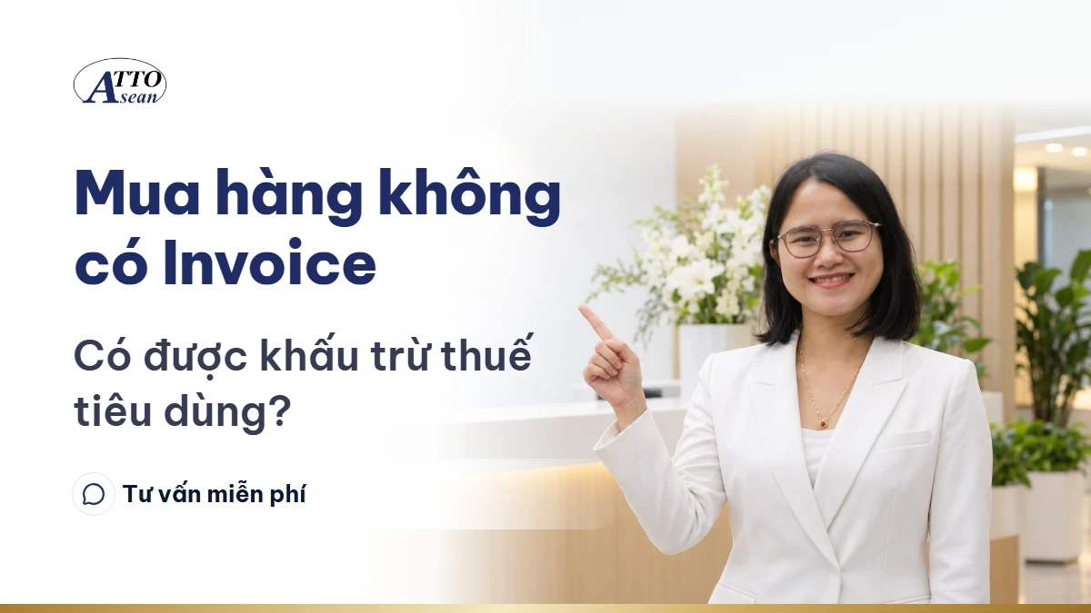 Mua hàng không có Invoice — có được khấu trừ thuế tiêu dùng?