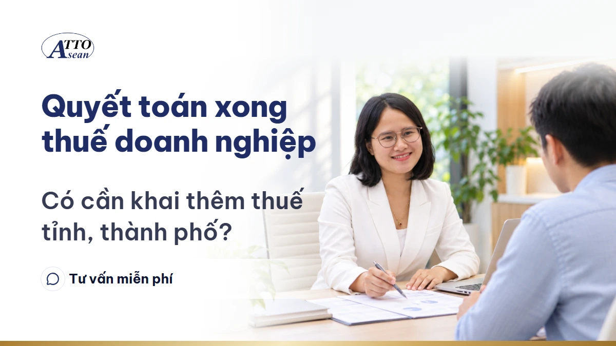 Quyết toán xong thuế doanh nghiệp — có cần khai thêm thuế tỉnh, thành phố?